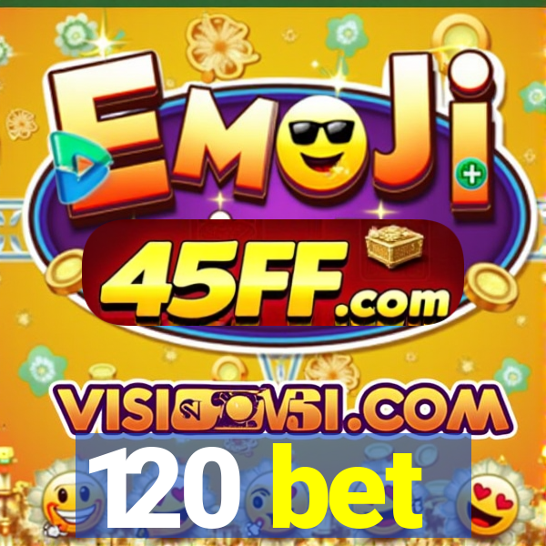 120 bet
